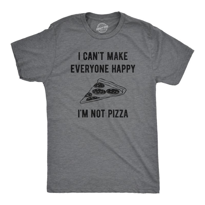 Mens I Cant Make Everyone Happy Im Not Pizza T Shirt Funny Cheese Pepperoni Lovers Tee For Guys Mens Funny T Shirts Cool...
