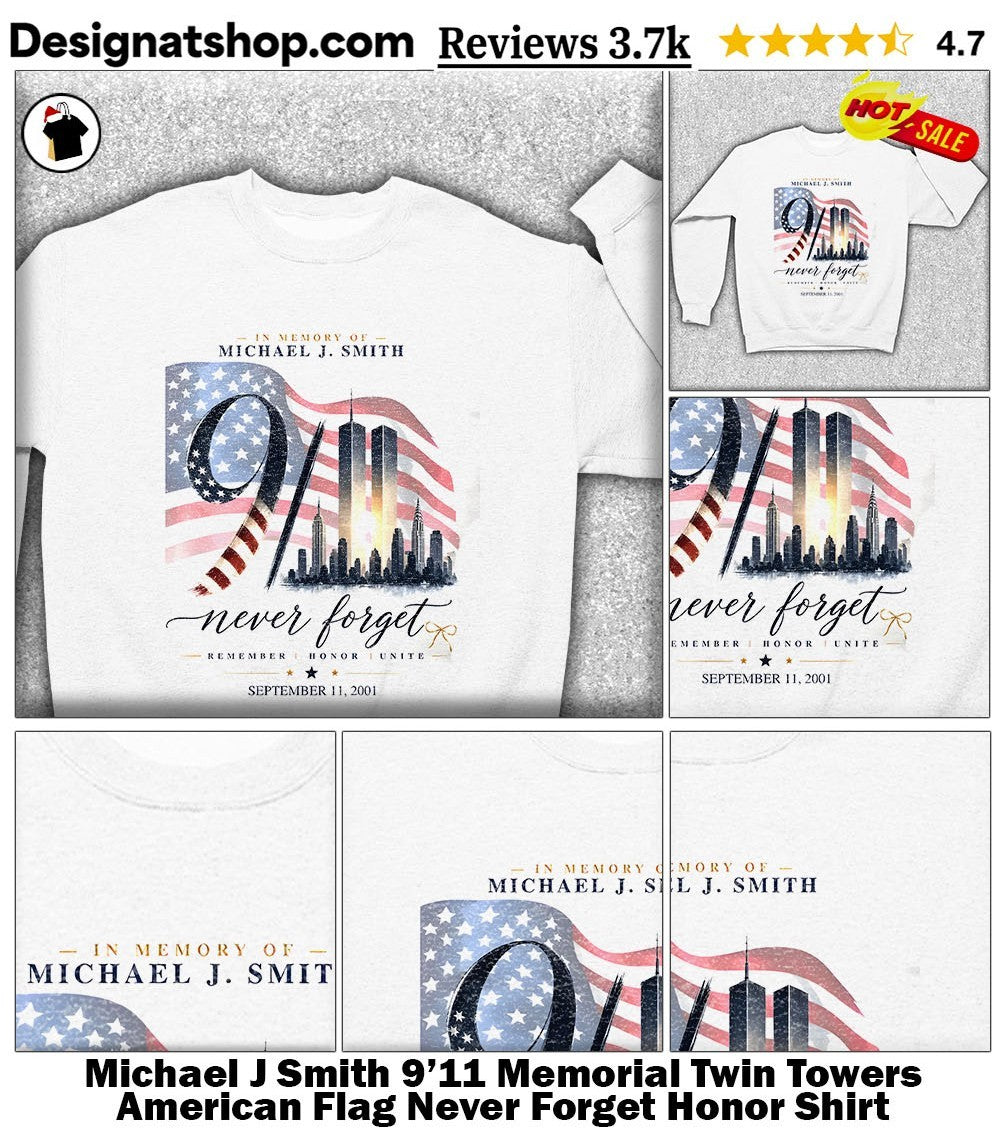 Michael J Smith 9’11 Memorial Twin Towers American Flag Never Forget Honor Shirt