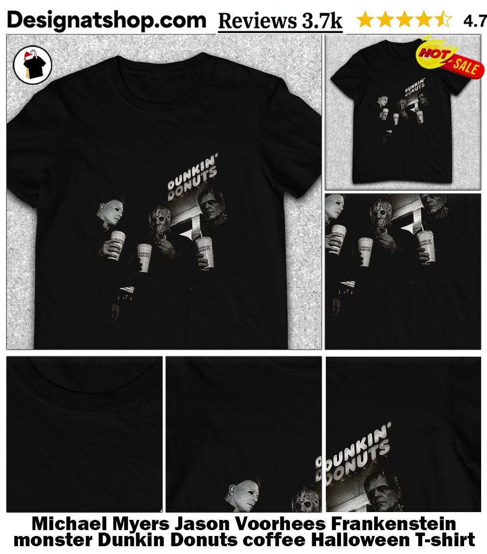 Michael Myers Jason Voorhees Frankenstein monster Dunkin Donuts coffee Halloween shirt