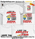 Minion I have the ability to drive people crazy I’m good at it shirt