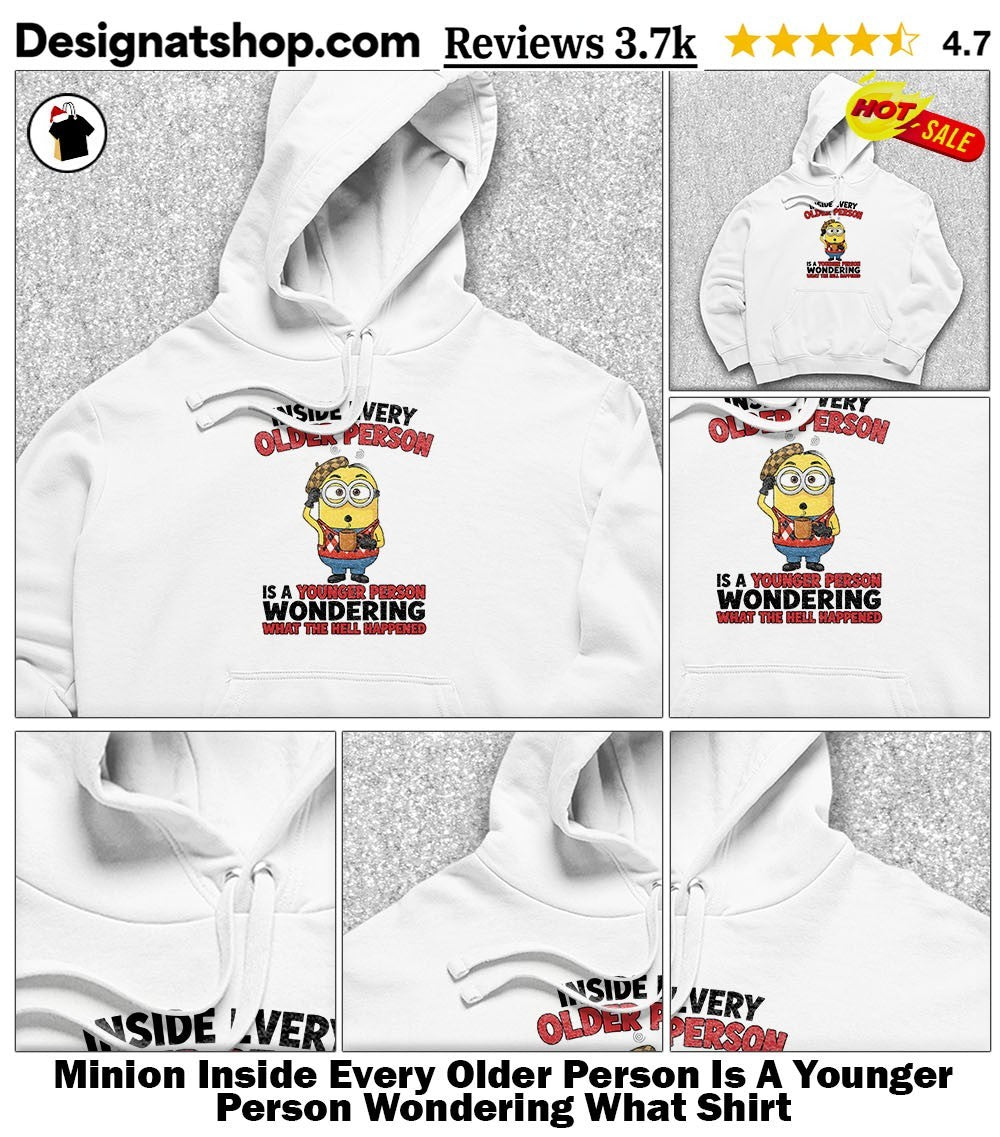 Minion Coffee Inside Every Older Person Is A Younger Person Wondering What Shirt