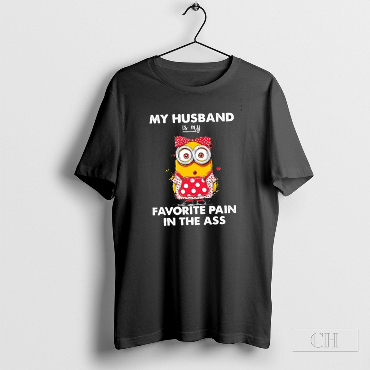Minion My Husband Is My Favorite Pain In The Ass 2025 Shirt Unisex