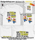Minion find friends who are as Crazy and you’ll never need therapy shirt