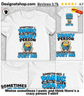 Minion sometimes I panic and think there’s a crazy person shirt
