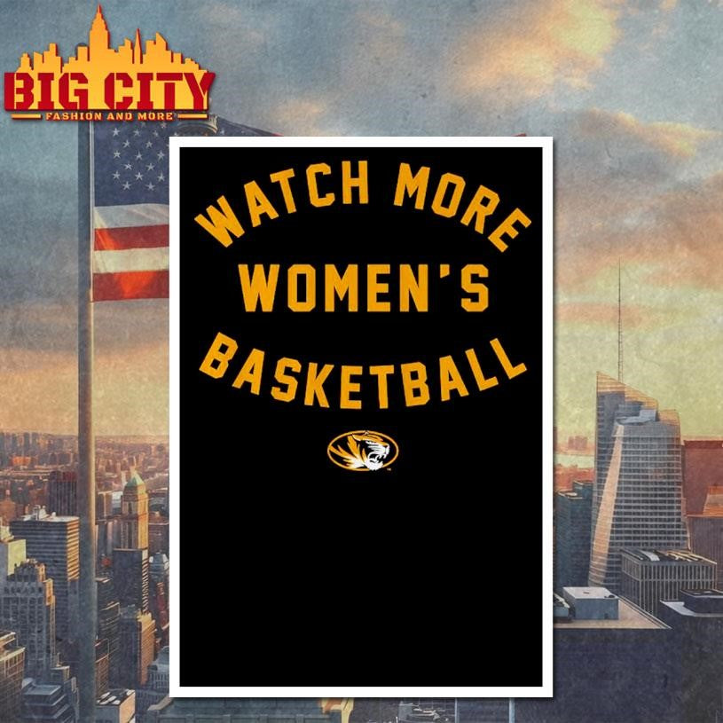 Missouri Basketball Watch More Women’s Basketball Shirt Unisex
