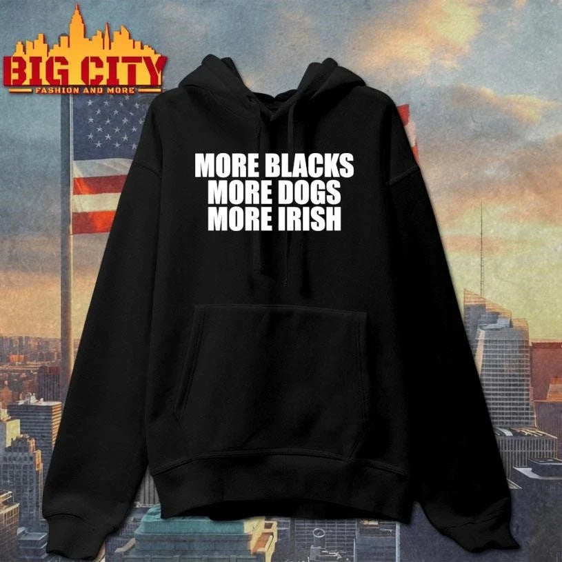 More Blacks More Dogs More Irish Unisex