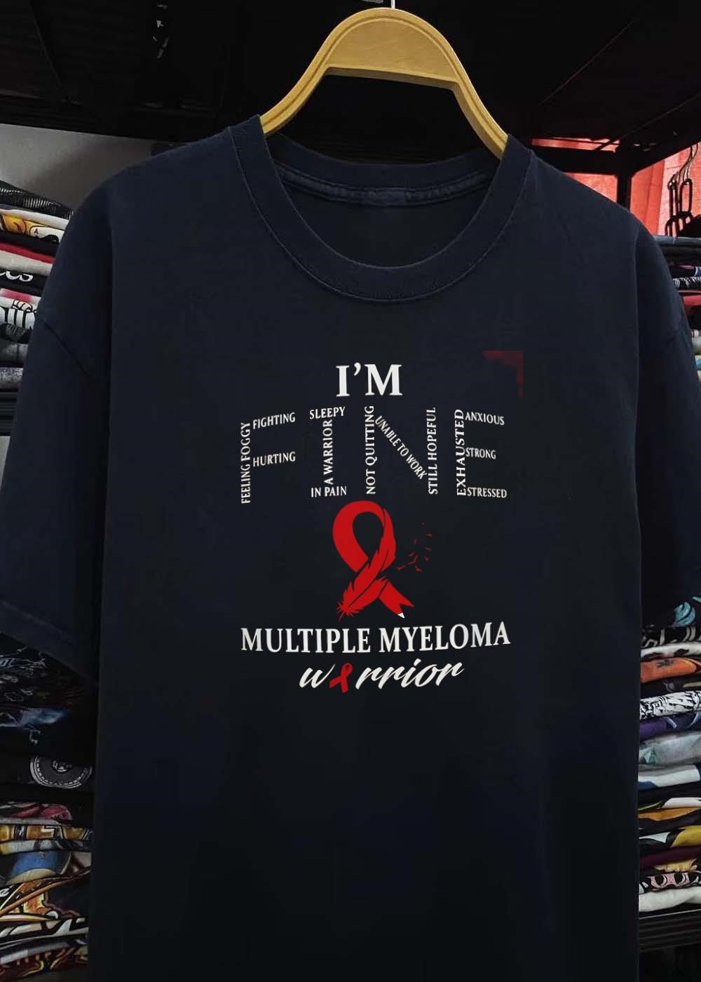 Multiple Myeloma Warrior Feeling Foggy Fighting Hurting Sleepy In Pain Not Quitting Unable To Work Still Hopeful Exhausted Anxious Strong Stressed shirt