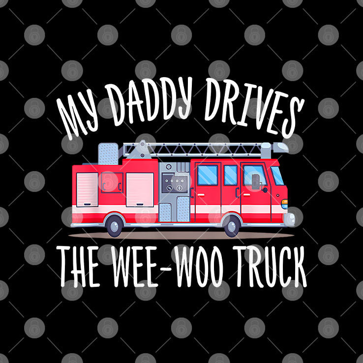 My Daddy Drives The Wee-Woo Truck T Shirt Unisex