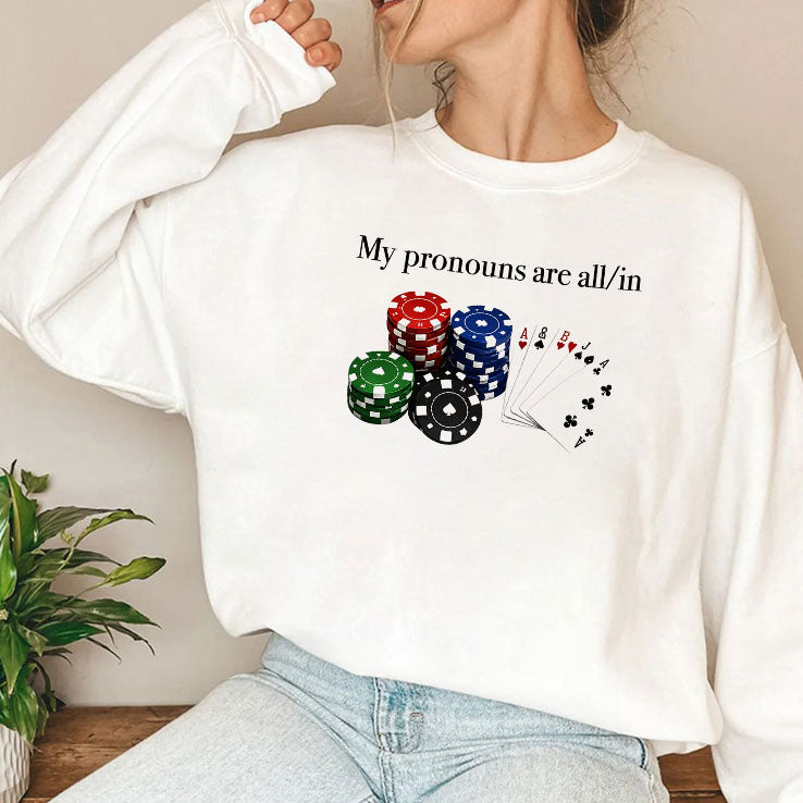 My Pronouns Are All In Poker T Shirt