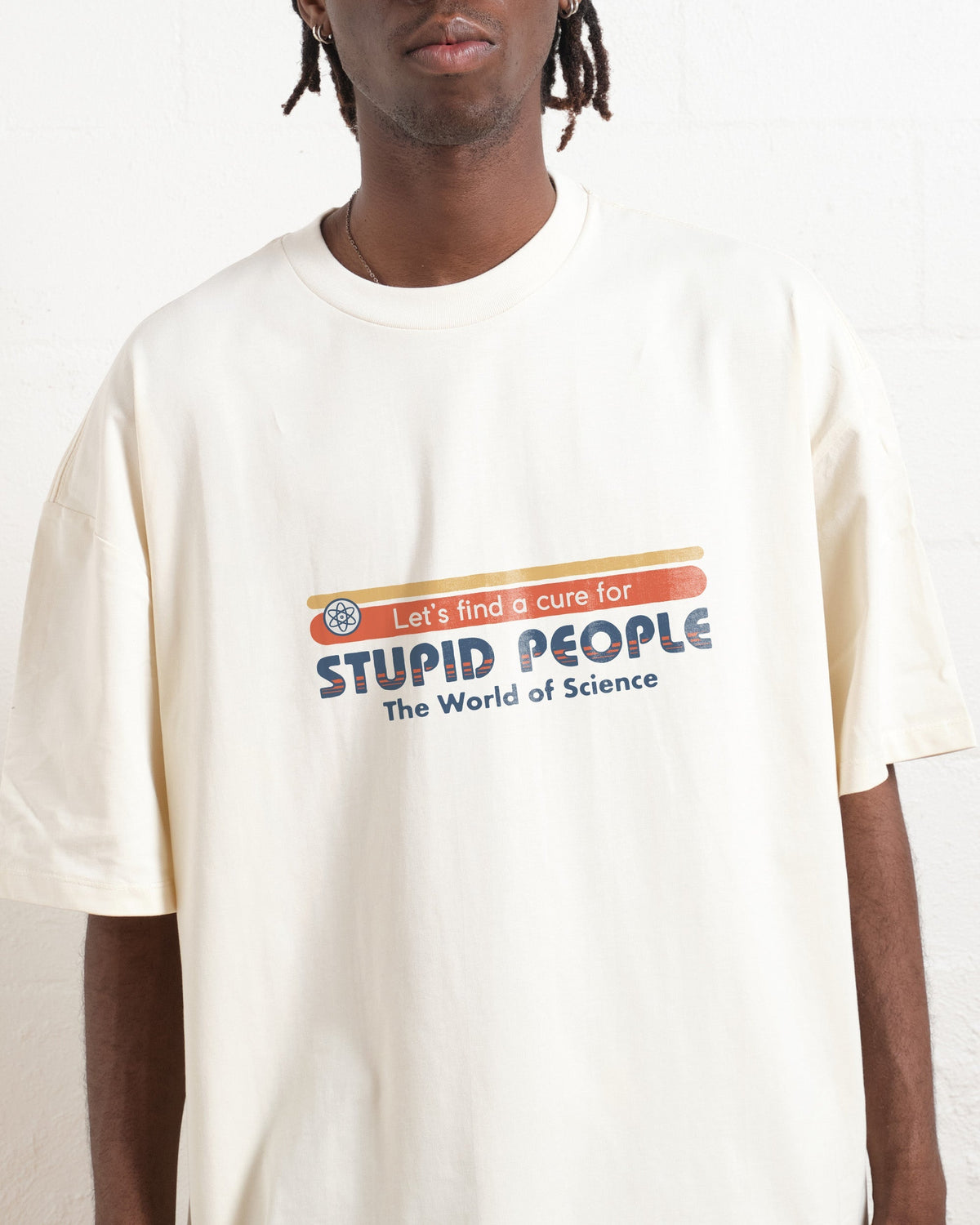 Let's Find a Cure for Stupid People Front and Back Oversized Tee Unisex