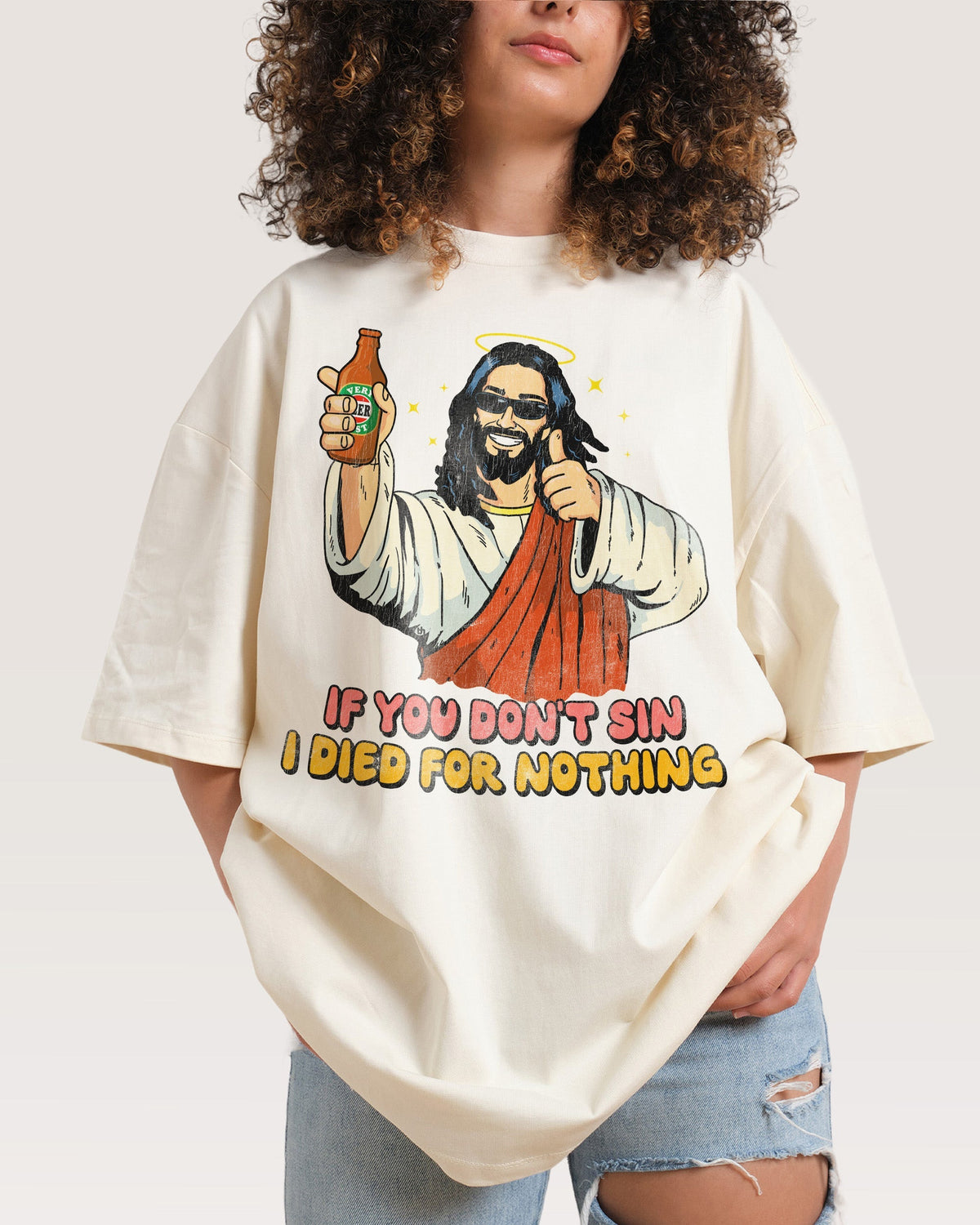 If You Don't Sin I Died for Nothing Oversized Tee Unisex