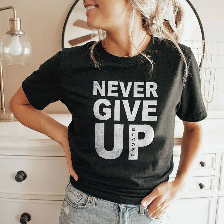 Never Give Up Black T Shirt