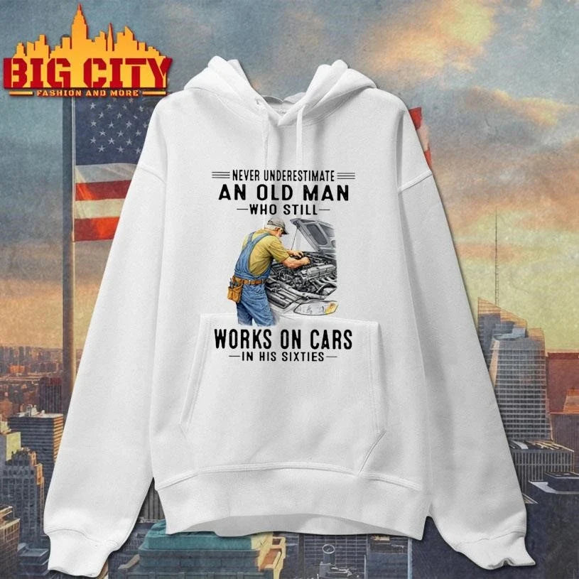 Never Underestimate An Old Man Who Still Works On Cars In His Sixties Mechanic Shirt Unisex
