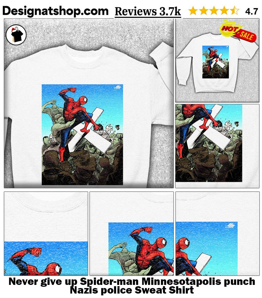 Never give up Spider-man Minnesotapolis punch Nazis police shirt