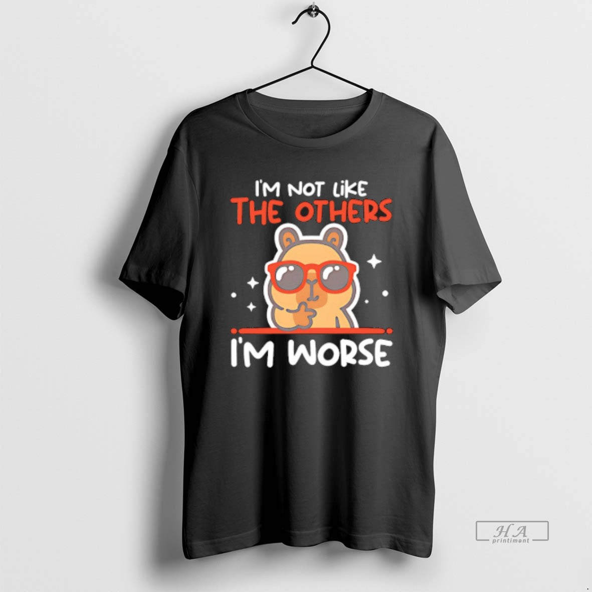 Official Capybara Im Not Like The Others Im Worse Unisex