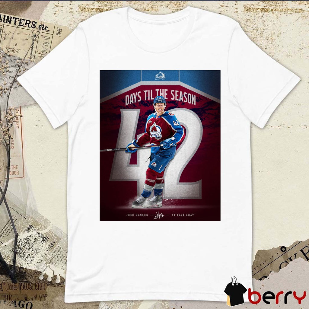 Colorado Avalanche Days ‘Til The Season Josh Manson 42 Days Away Signature Poster t-shirt