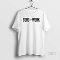 Official Good Work Text Unisex