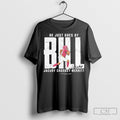 Official He Just Goes By Bill Jacury Croskey Merritt Shirt Sweater Unisex