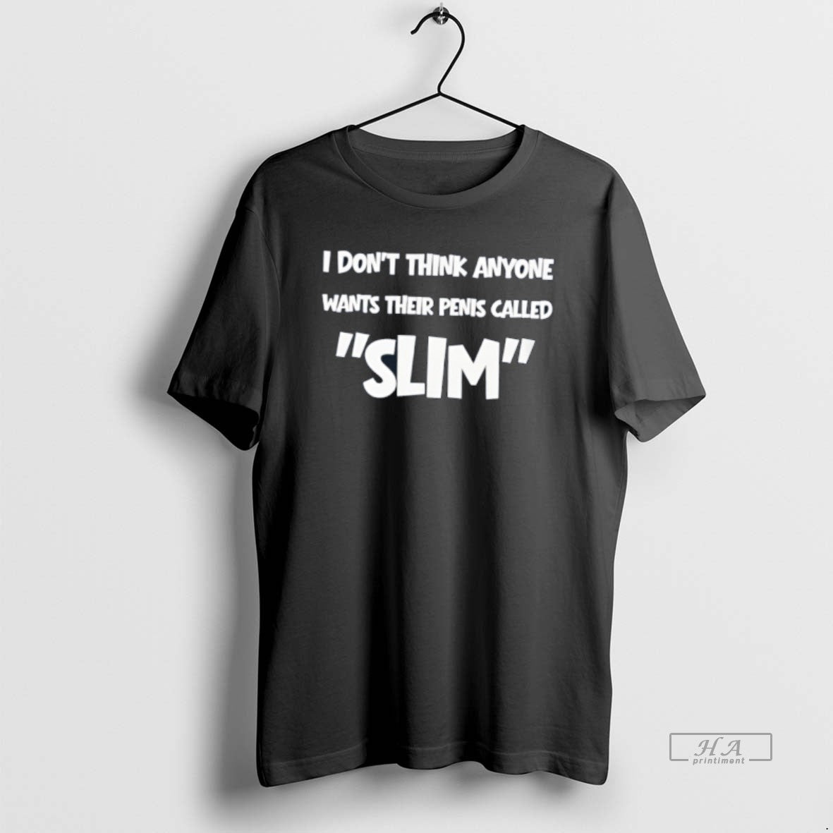 Official I Dont Think Anyone Wants Their Penis Called Slim Unisex