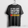 Official If You Aint Cheating You Aint Michigan Shirt Sweater Unisex