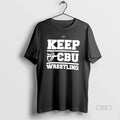 Official Keep Cbu Wrestling California Baptist University Unisex