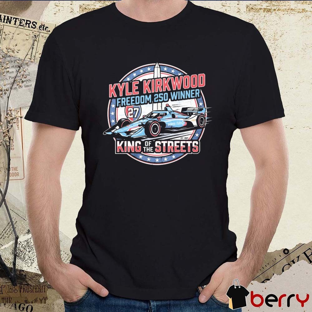Kyle Kirkwood Freedom 250 Washington DC Race Winner Commemorative King Of The Streets t-shirt