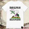 Millions Of years Ago Dinosaurs Roamed The Earth Today They Roam Congress Managing Our 40 Trillion Debt t-shirt