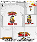 Minion Detective Nobody Watches You Harder Than The People That Can’t Stand Shirt