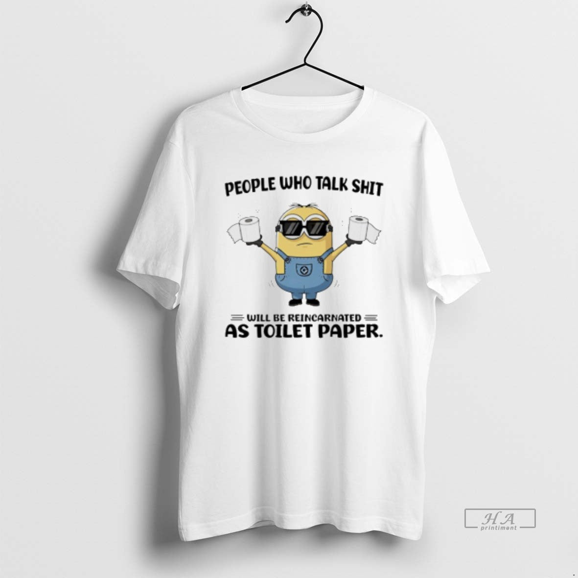 Official Minion People Who Talk Shit Will Be Reincarnated As Toilet Paper Unisex