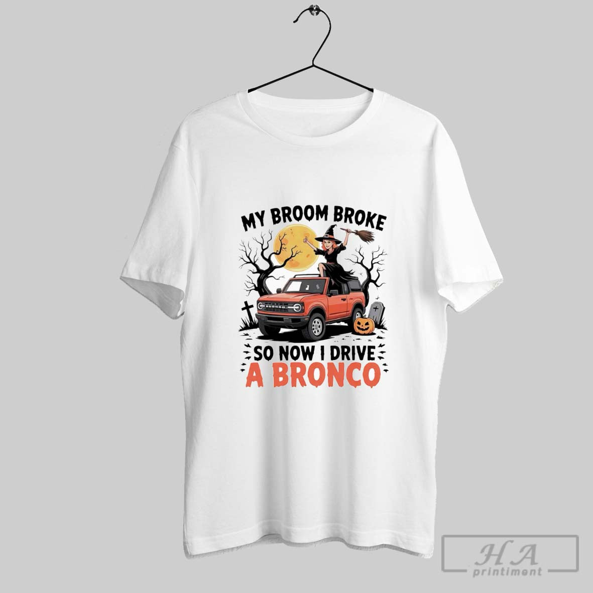 Official My Broom Broke So Now I Drive A Bronco Unisex