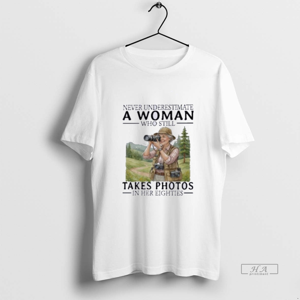 Official Never Underestimate A Woman Who Is Still Takes Photos In Her Eighties Unisex