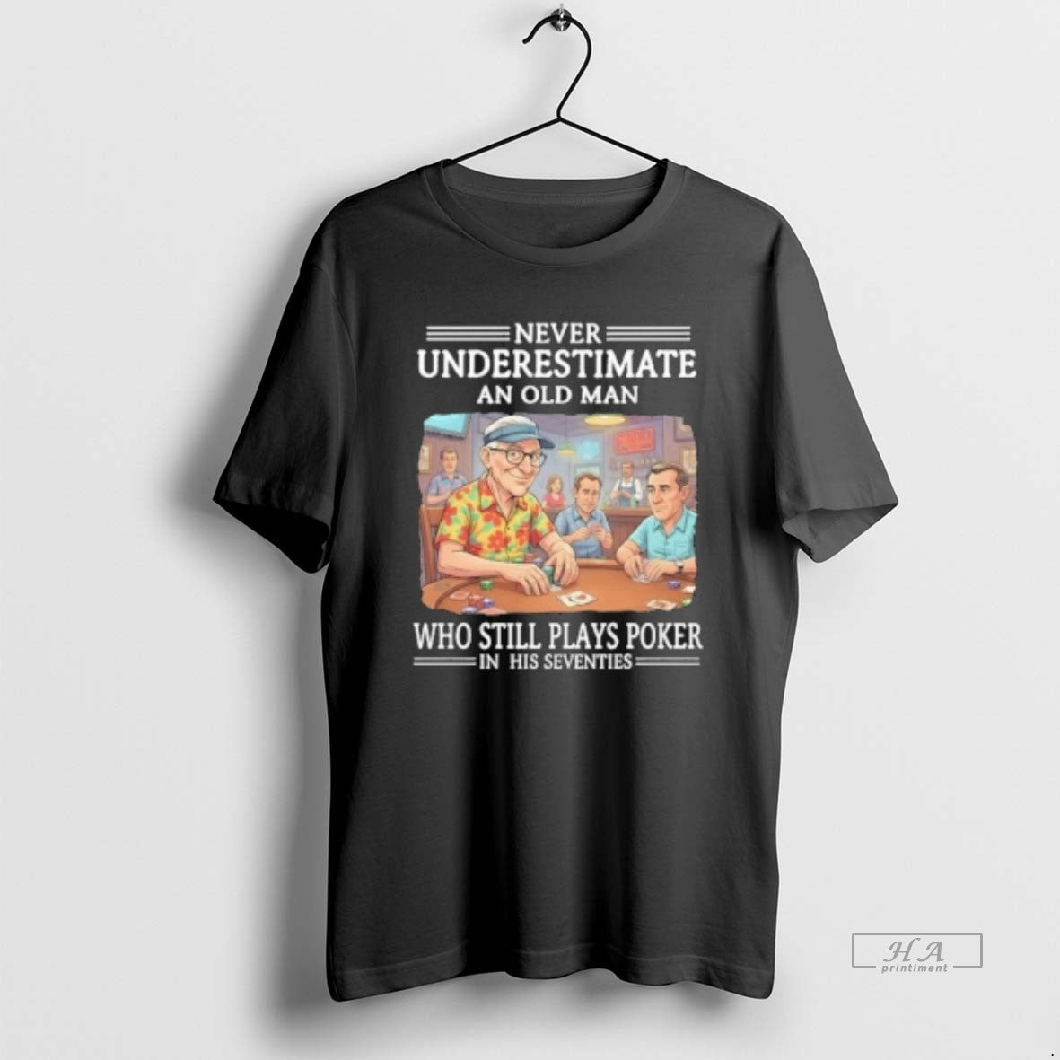 Official Never Underestimate An Old Man Who Still Plays Poker In His Seventies Unisex