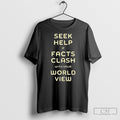 Official Seek Help If Facts Clash With Your World View Sweater Unisex