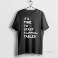 Official Talarico Its Time To Start Flipping Tables Unisex