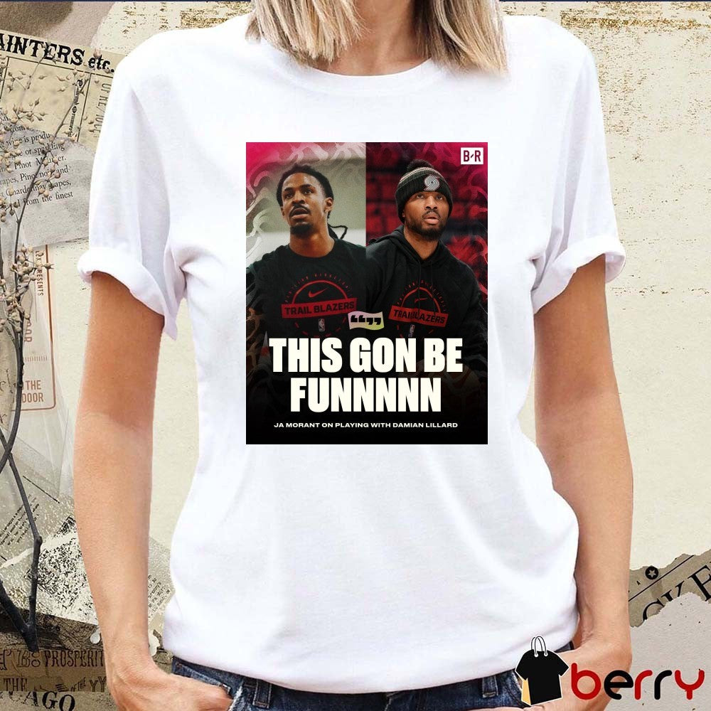 This Gon Be Funnnnn Ja Morant On Playing With Damian Lillard 2026 Poster t-shirt