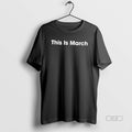 Official This Is March Text Tee Unisex