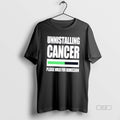 Official Uninstalling Cancer Please Hold For Remission Unisex