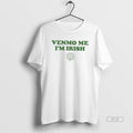 Official Venmo Me Im Irish St Patricks Day 2026 Tee Unisex