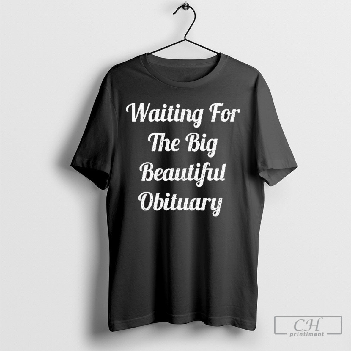 Official Waiting For The Big Beautiful Obituary Shirt Sweater Unisex
