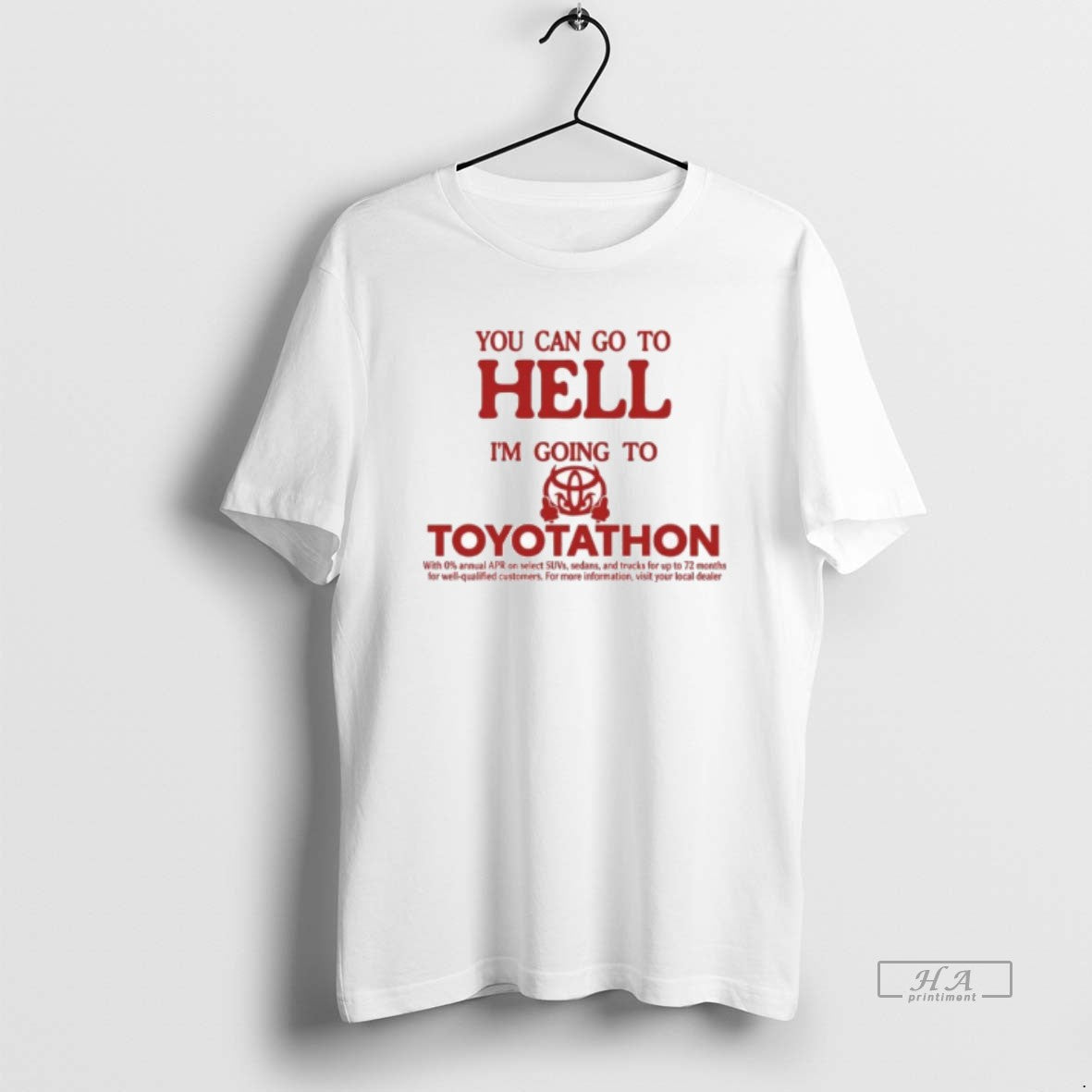 Official You Can Go To Hell Im Going To Toyotathon Evil Unisex