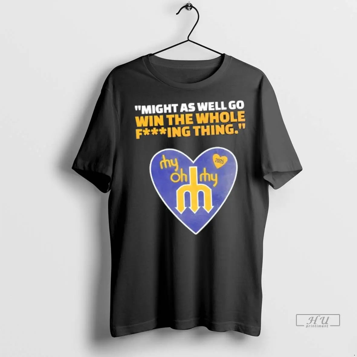 Officials 2025 Seattle Mariners Might As Well Go Win The Whole Fucking Thing T Shirts Unisex