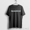 Officials 77x Bring Masculinity Back T Shirt Unisex