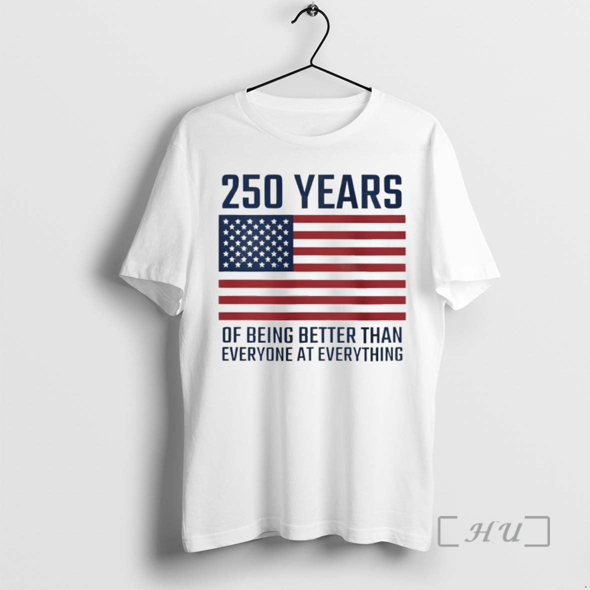 Officials American Flag 250 Years Of Being Better Than Everyone At Everything Premium T Shirts