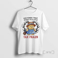 Officials Bear God Forbid I Treat Myself To A Little Tax Fraud Premium T Shirts Unisex