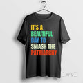 Officials Beautiful Day To Destroy The Patriarchy Rainbow Unisex
