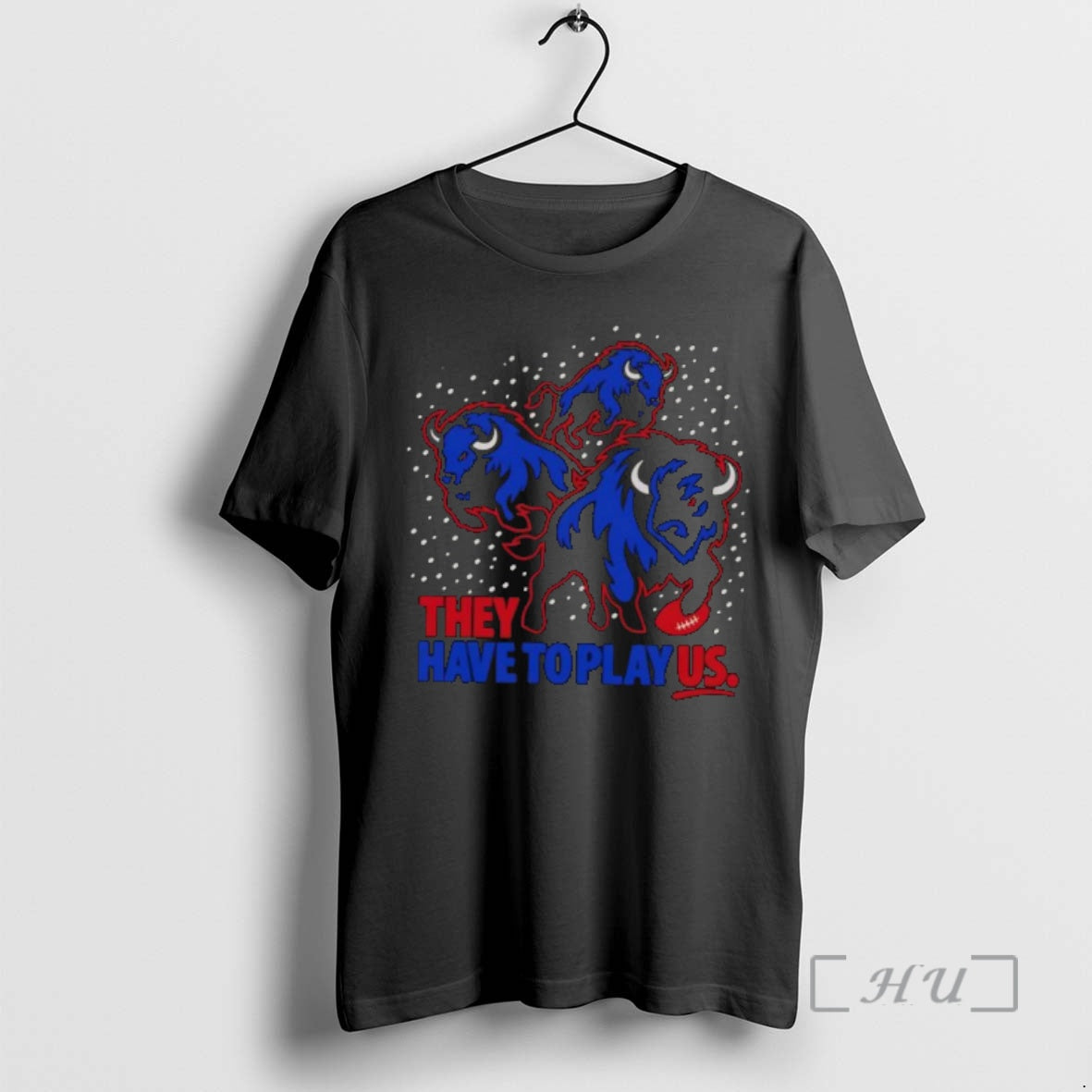 Officials Buffalo Football Team They Have To Play Us Sports Unisex