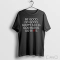 Officials Cbe Good Do Good Adopt A Dog God Bless Go Bi17s T Shirt Unisex