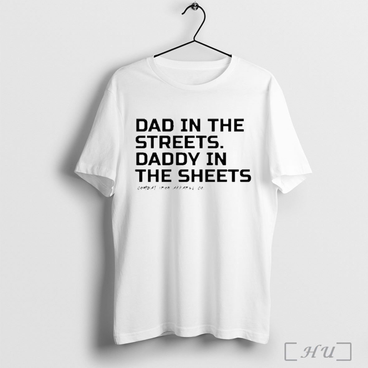 Officials Dad In The Streets Daddy In The Sheets Combat Iron Apparel T Shirt Unisex
