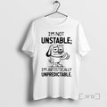 Officials Dog Im Not Unstable Im Artistically Unpredictable Unisex