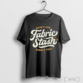 Officials Dont Ask Fabric Stash Dont Tell T Shirt Unisex